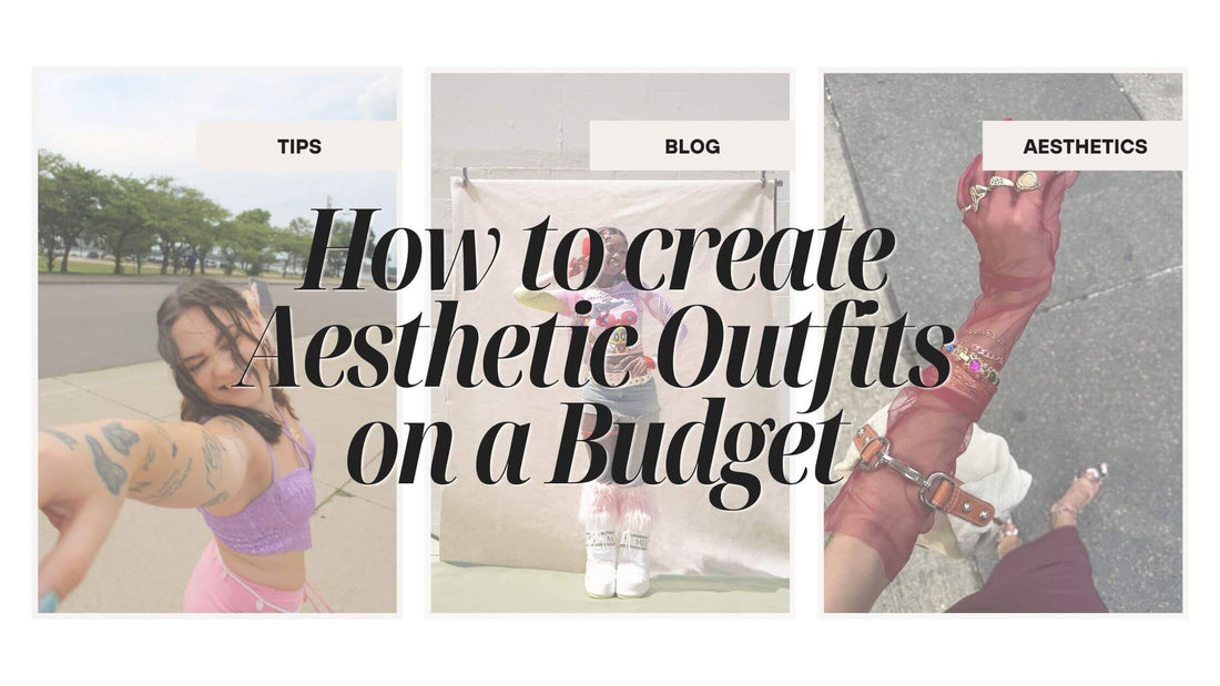 How to Make Your Outfits Aesthetic on a Budget